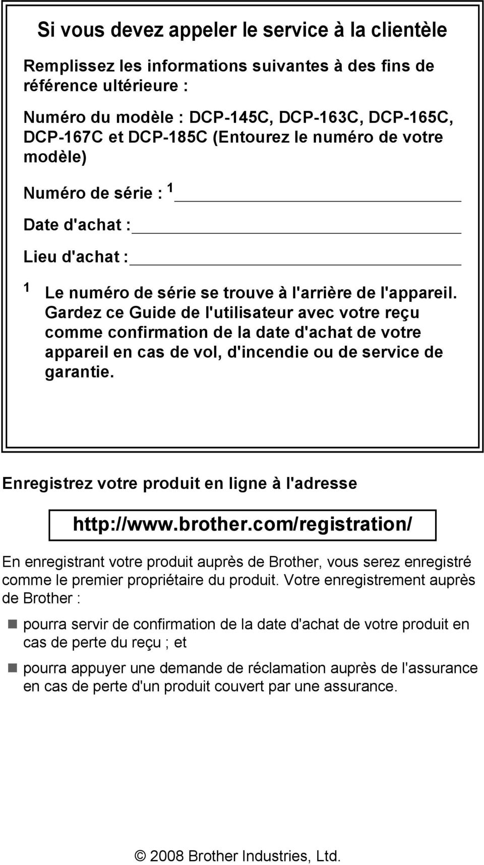Gardez ce Guide de l'utilisateur avec votre reçu comme confirmation de la date d'achat de votre appareil en cas de vol, d'incendie ou de service de garantie.