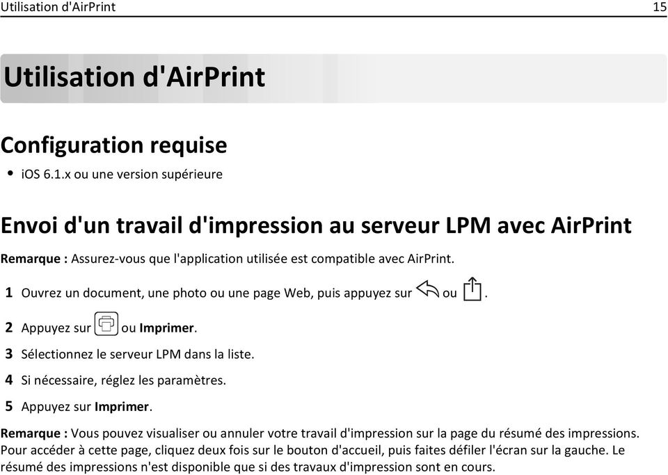 x ou une version supérieure Envoi d'un travail d'impression au serveur LPM avec AirPrint Remarque : Assurez-vous que l'application utilisée est compatible avec AirPrint.
