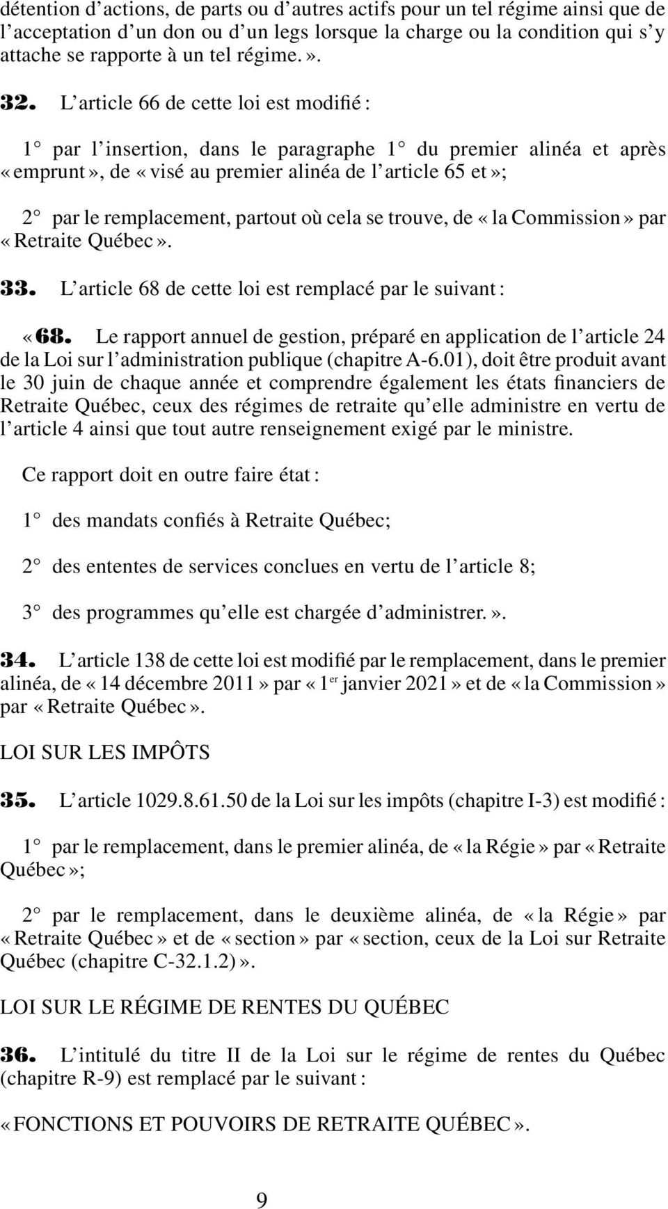 partout où cela se trouve, de «la Commission» par «Retraite Québec». 33. L article 68 de cette loi est remplacé par le suivant : «68.