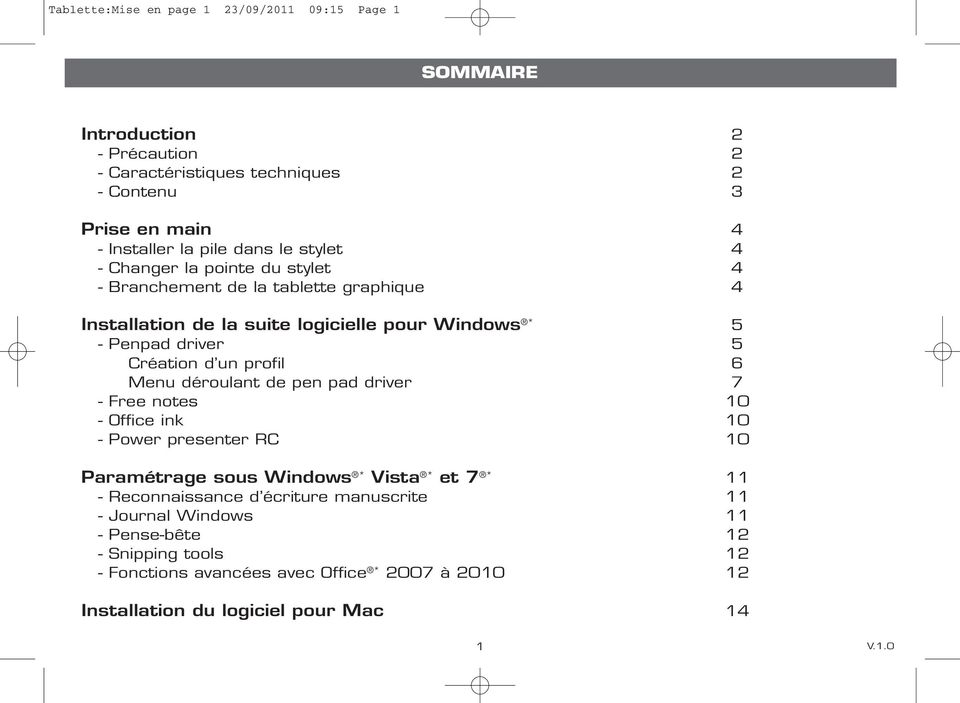 Création d un profil 6 Menu déroulant de pen pad driver 7 - Free notes 10 - Office ink 10 - Power presenter RC 10 Paramétrage sous Windows * Vista * et 7 * 11 -