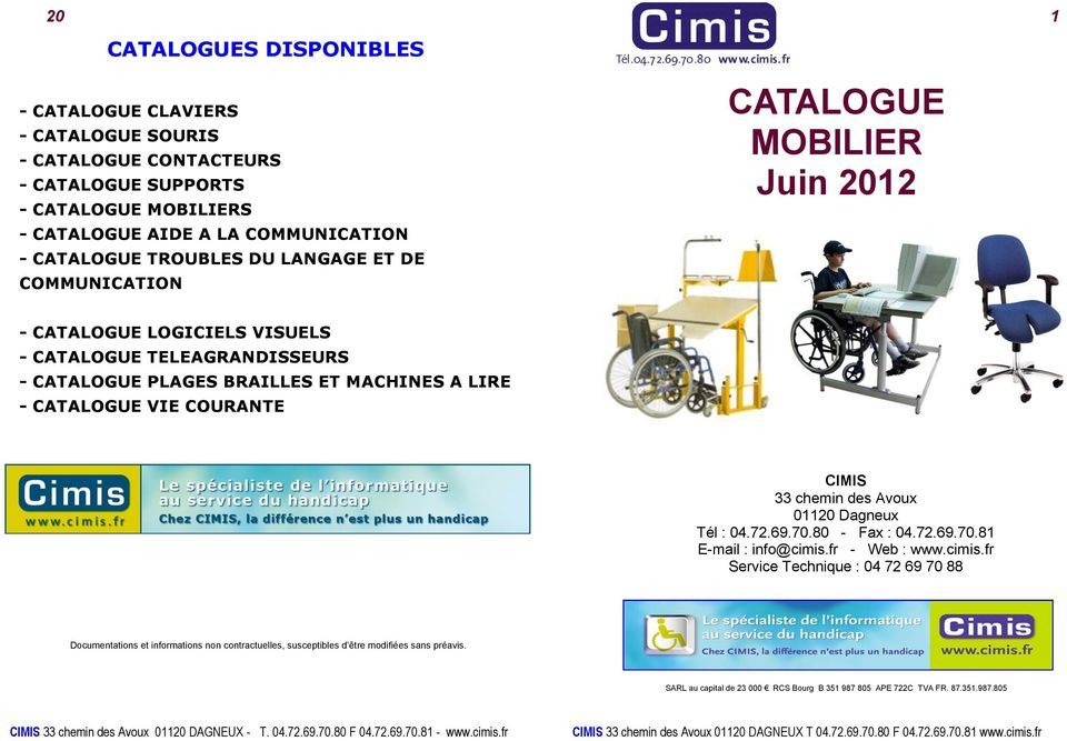 LIRE - CATALOGUE VIE COURANTE CIMIS 33 chemin des Avoux 01120 Dagneux Tél : 04.72.69.70.80 - Fax : 04.72.69.70.81 E-mail : info@cimis.