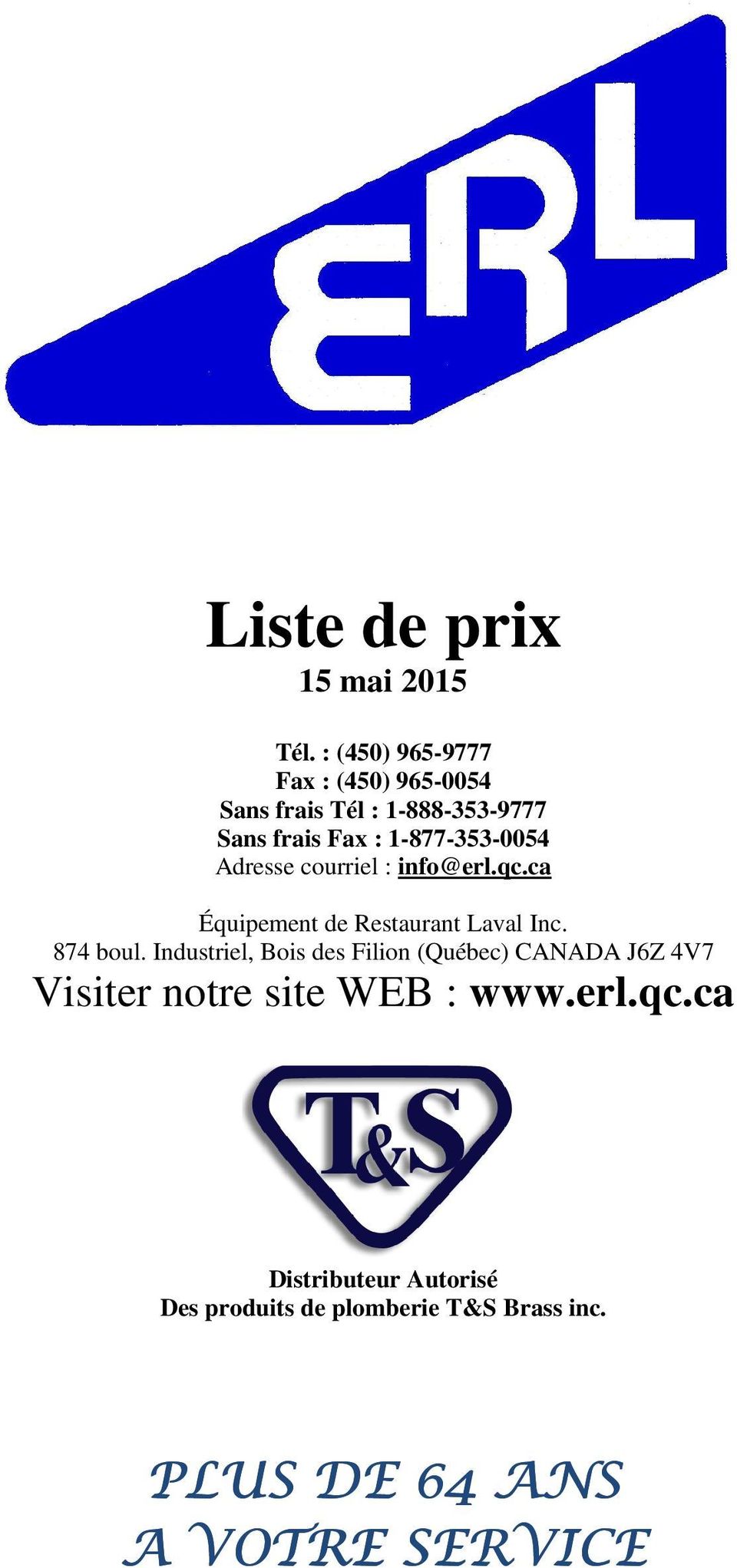 1-877-353-0054 Adresse courriel : info@erl.qc.ca Équipement de Restaurant Laval Inc. 874 boul.