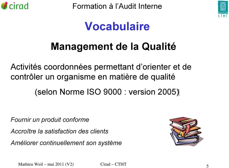 qualité ( 2005 (selon Norme ISO 9000 : version Fournir un produit