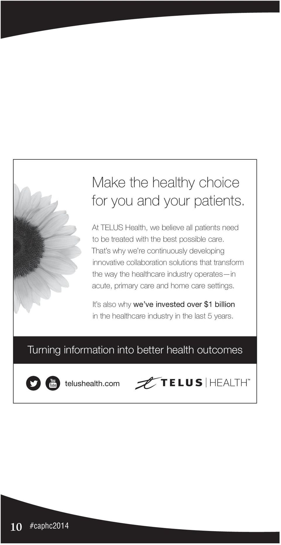 It s also why we ve invested over $1 billion in the healthcare industry in the last 5 years. Turning information into better health outcomes telushealth.