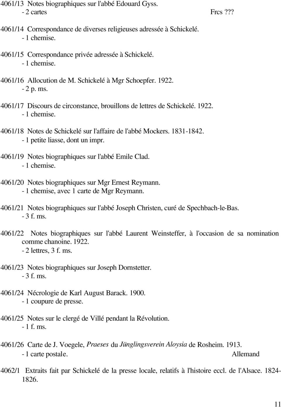 4061/17 Discours de circonstance, brouillons de lettres de Schickelé. 1922. - 1 chemise. 4061/18 Notes de Schickelé sur l'affaire de l'abbé Mockers. 1831-1842. - 1 petite liasse, dont un impr.