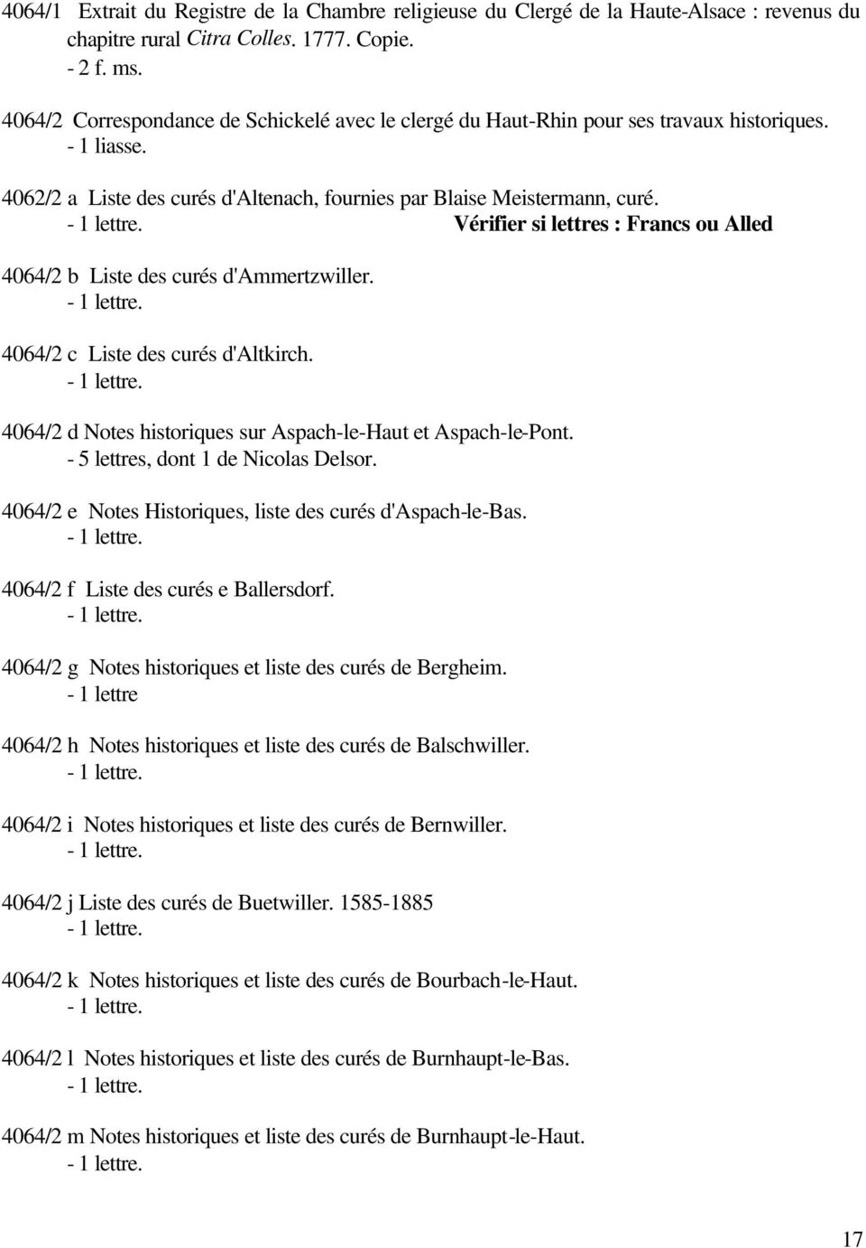 Vérifier si lettres : Francs ou Alled 4064/2 b Liste des curés d'ammertzwiller. 4064/2 c Liste des curés d'altkirch. 4064/2 d Notes historiques sur Aspach-le-Haut et Aspach-le-Pont.