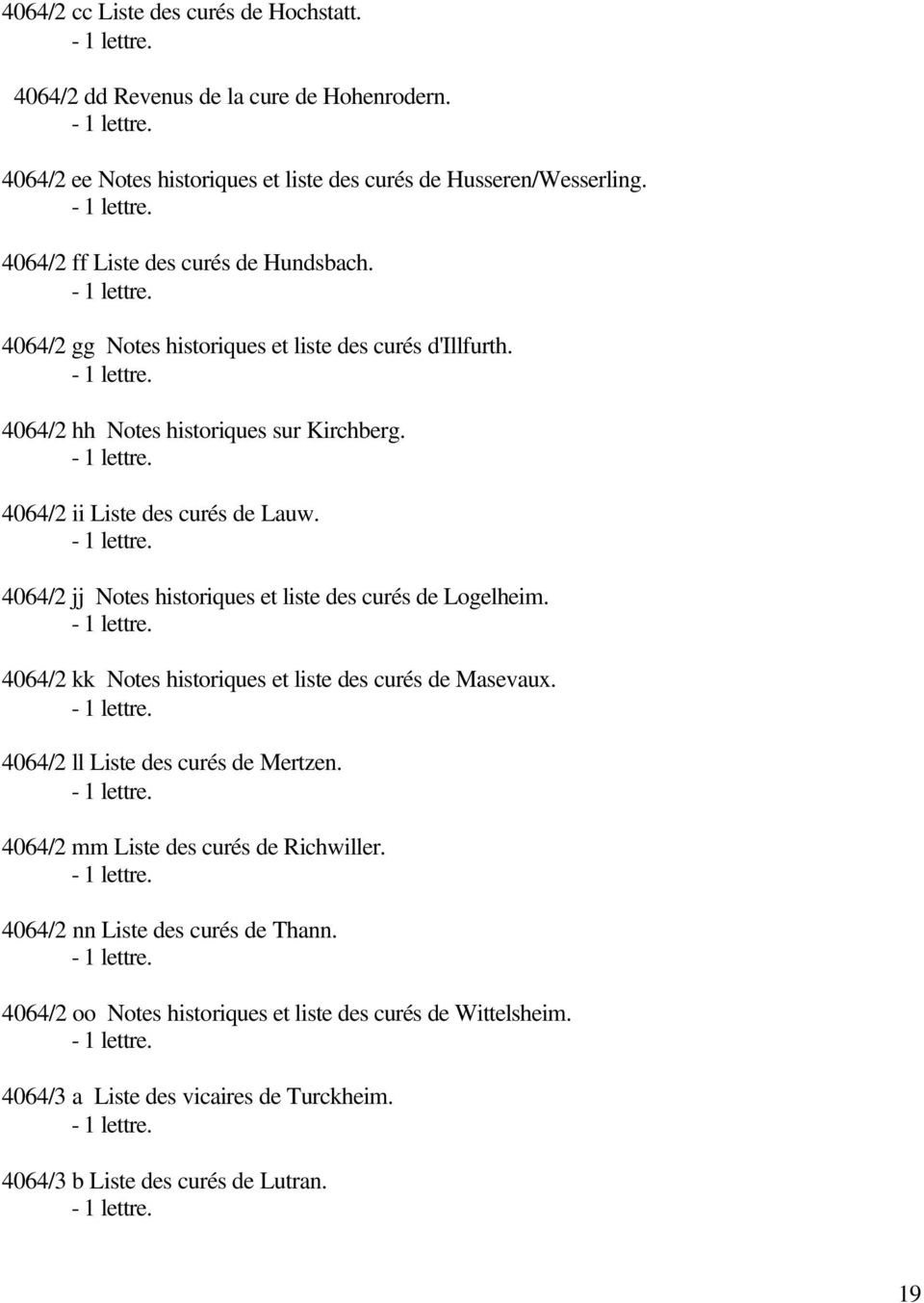 4064/2 jj Notes historiques et liste des curés de Logelheim. 4064/2 kk Notes historiques et liste des curés de Masevaux. 4064/2 ll Liste des curés de Mertzen.