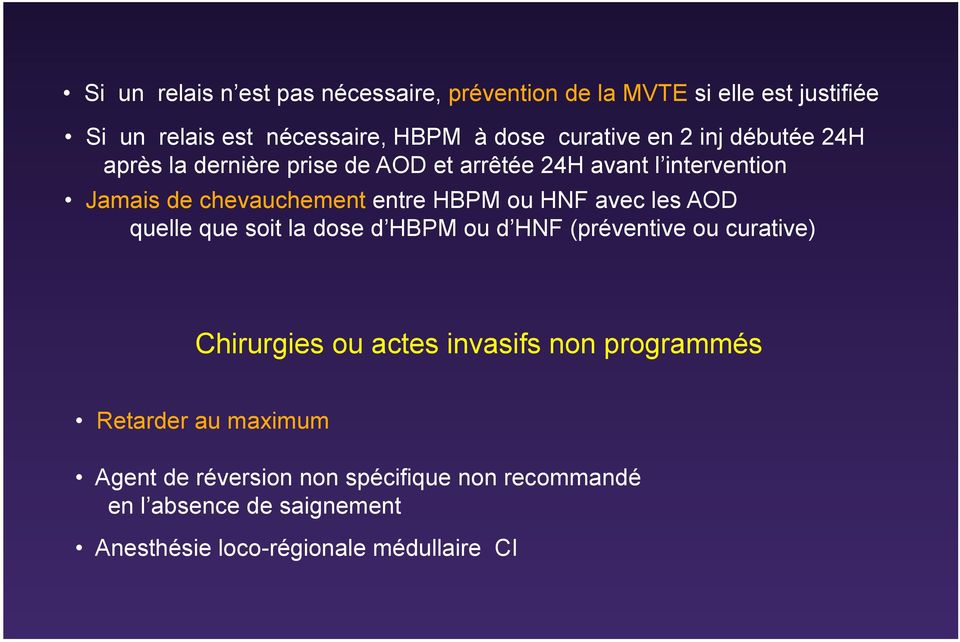 HNF avec les AOD quelle que soit la dose d HBPM ou d HNF (préventive ou curative) Chirurgies ou actes invasifs non programmés