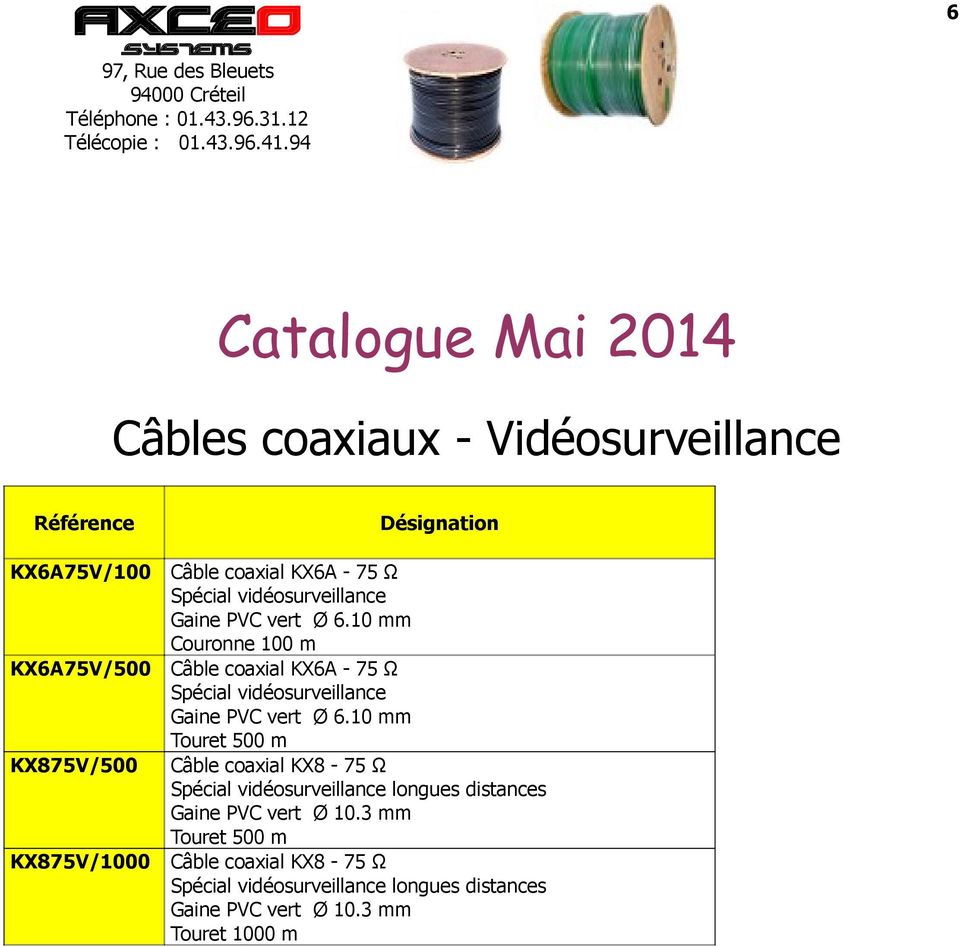 10 mm Câble coaxial KX6A - 75 Ω Spécial vidéosurveillance Gaine PVC vert Ø 6.