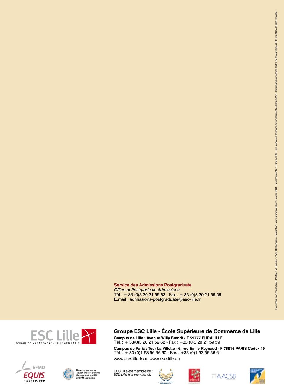 fr - février 2008 - Les documents du Groupe ESC Lille respectent la norme environnementale Imprim Vert - Impression sur papier à 50% de fibres vierges FSC et à 50% de pâte recyclée.