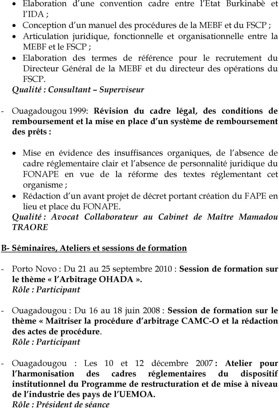 Superviseur - Ouagadougou 1999: Révision du cadre légal, des conditions de remboursement et la mise en place d un système de remboursement des prêts : Mise en évidence des insuffisances organiques,