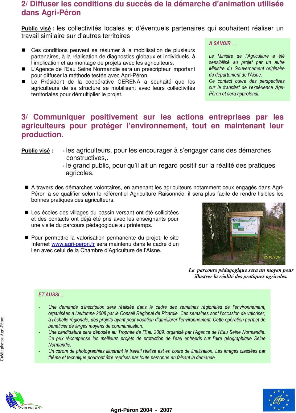 de projets avec les agriculteurs. L Agence de l Eau Seine Normandie sera un prescripteur important pour diffuser la méthode testée avec Agri-Péron.