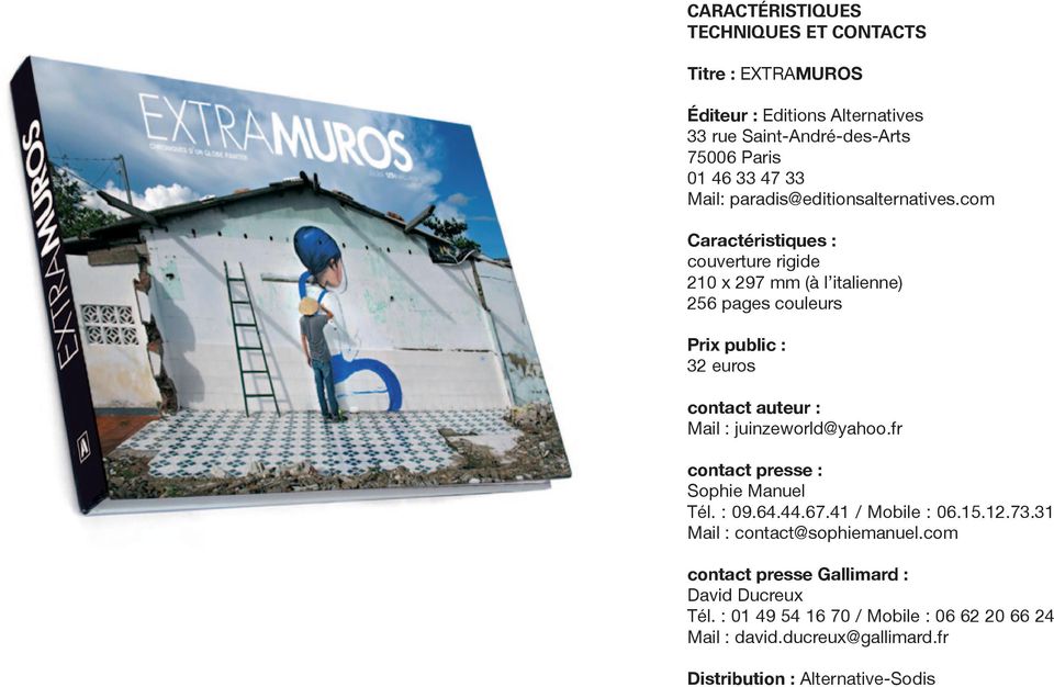 com Caractéristiques : couverture rigide 210 x 297 mm (à l italienne) 256 pages couleurs Prix public : 32 euros contact auteur : Mail :