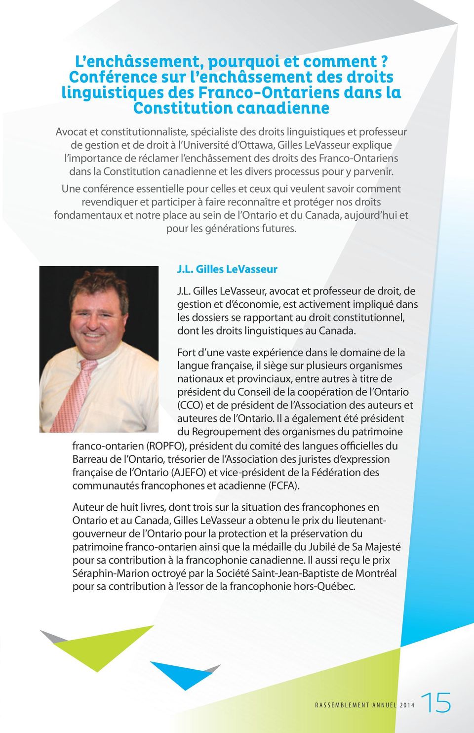 gestion et de droit à l Université d Ottawa, Gilles LeVasseur explique l importance de réclamer l enchâssement des droits des Franco-Ontariens dans la Constitution canadienne et les divers processus