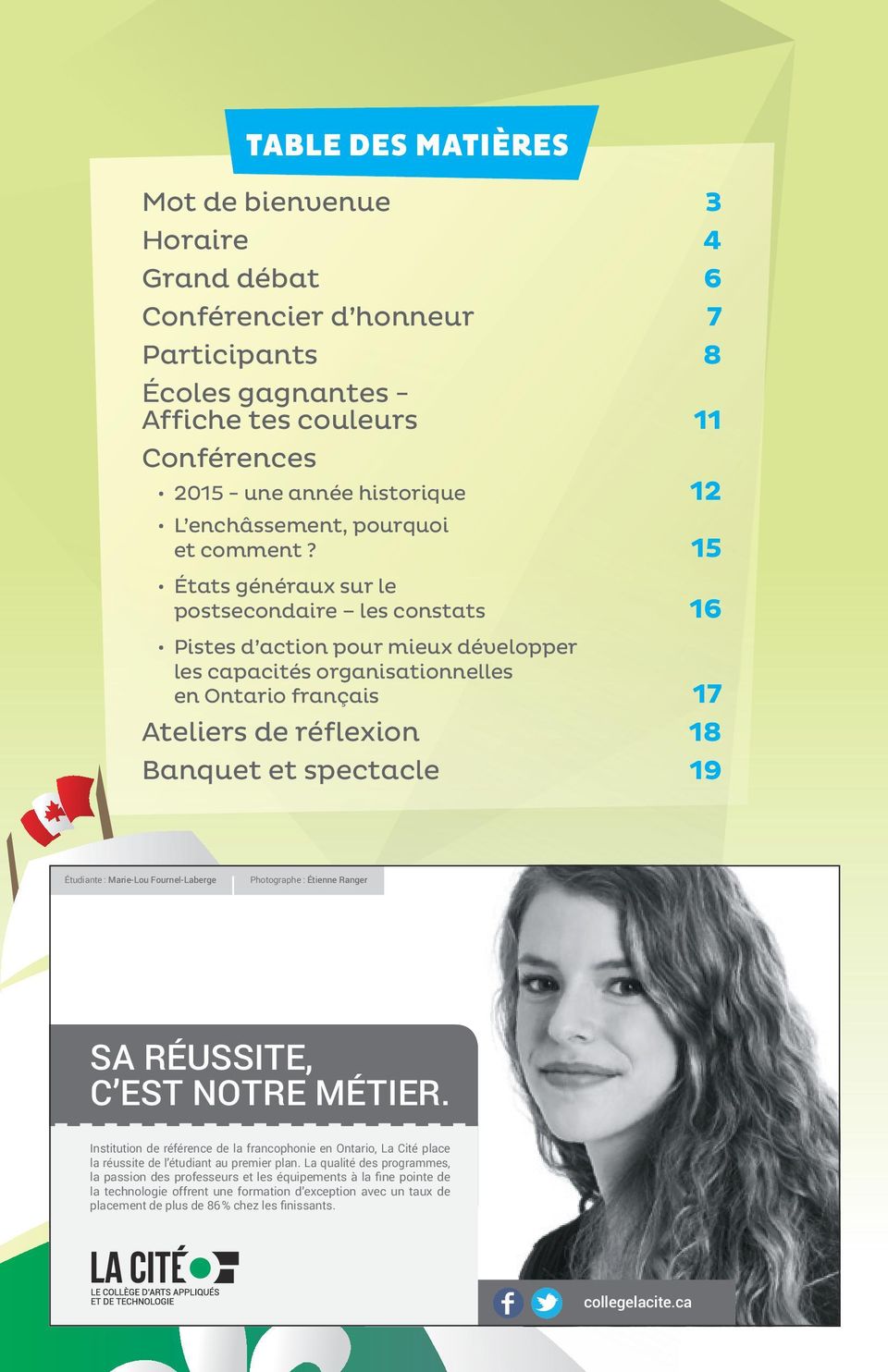 15 États généraux sur le postsecondaire les constats 16 Pistes d action pour mieux développer les capacités organisationnelles en Ontario français 17 Ateliers de réflexion 18 Banquet et spectacle 19