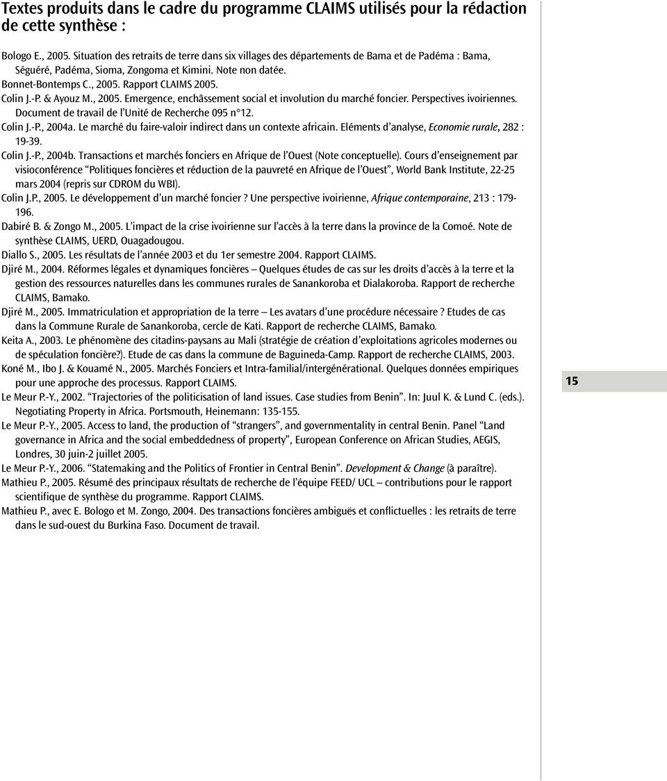 Rapport CLAIMS 2005. Colin J.-P. & Ayouz M., 2005. Emergence, enchâssement social et involution du marché foncier. Perspectives ivoiriennes. Document de travail de l Unité de Recherche 095 n 12.