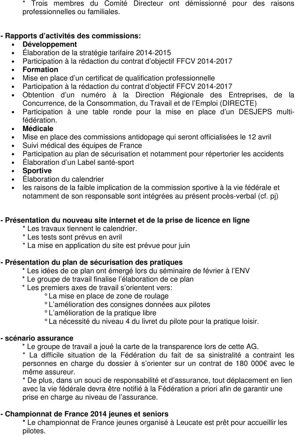 certificat de qualification professionnelle Participation à la rédaction du contrat d objectif FFCV 2014-2017 Obtention d un numéro à la Direction Régionale des Entreprises, de la Concurrence, de la