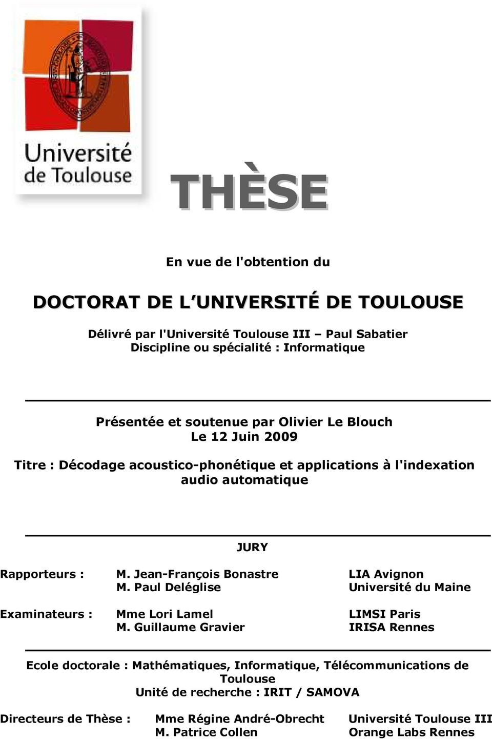 Jean-François Bonastre LIA Avignon M. Paul Deléglise Université du Maine Examinateurs : Mme Lori Lamel LIMSI Paris M.