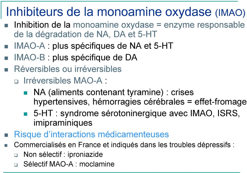 tyramine) : crises hypertensives, hémorragies cérébrales = effet-fromage 5-HT : syndrome sérotoninergique avec IMAO, ISRS, imipraminiques Risque