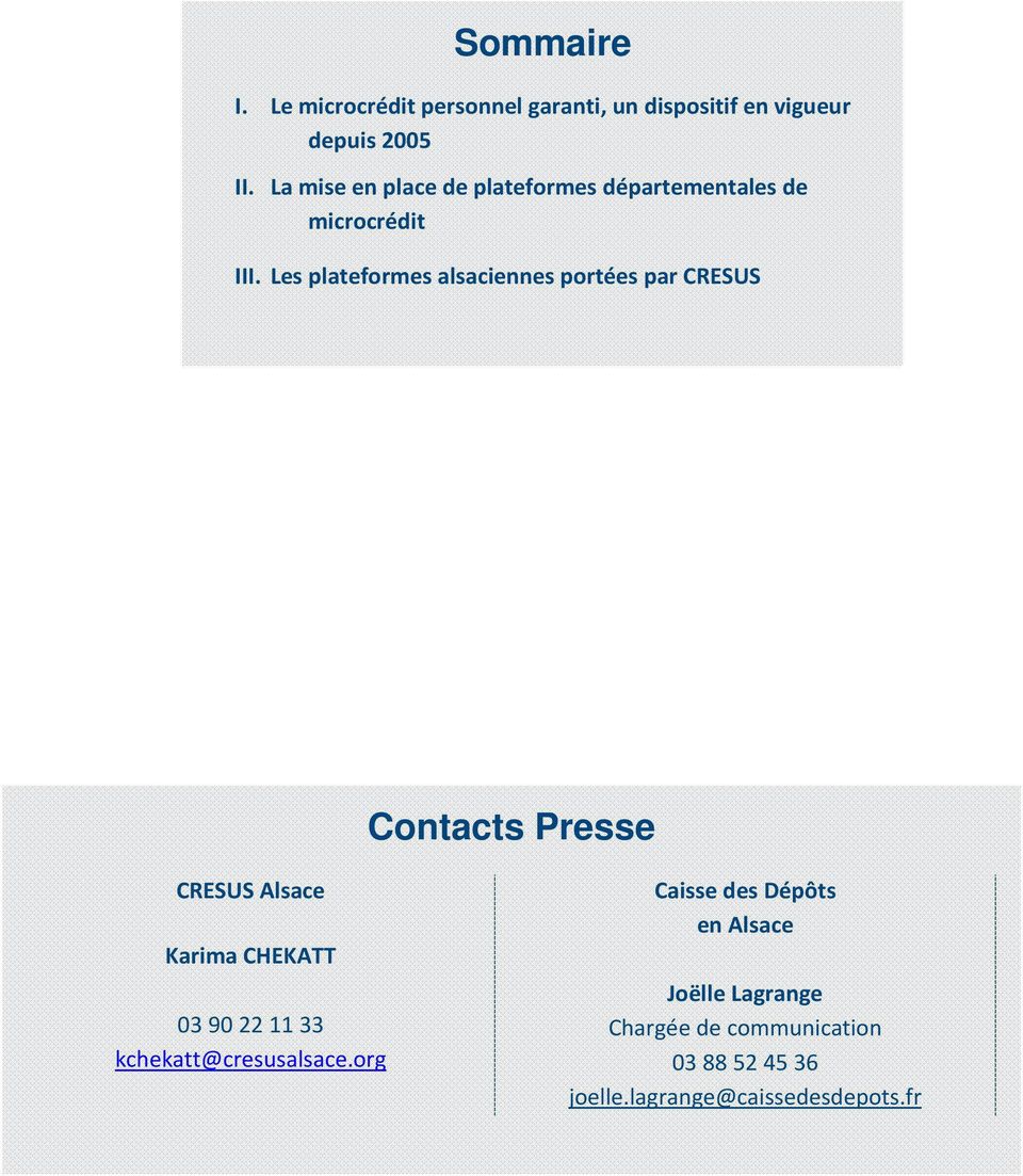 Les plateformes alsaciennes portées par CRESUS Contacts Presse CRESUS Alsace Karima CHEKATT 03 90 22