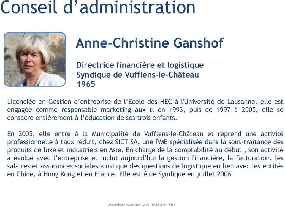 En 2005, elle entre à la Municipalité de Vufflens-le-Château et reprend une activité professionnelle à taux réduit, chez SICT SA, une PME spécialisée dans la sous-traitance des produits de luxe et