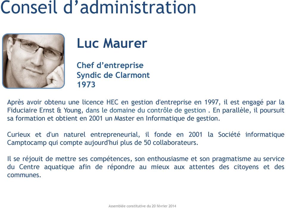 Curieux et d'un naturel entrepreneurial, il fonde en 2001 la Société informatique Camptocamp qui compte aujourd'hui plus de 50 collaborateurs.