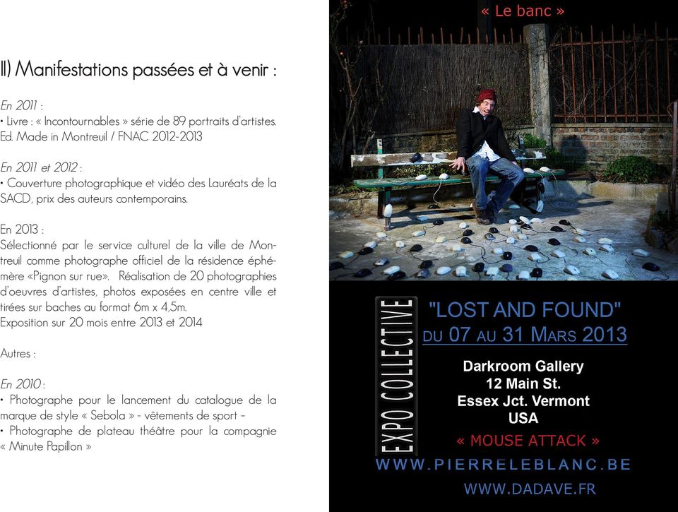 En 2013 : Sélectionné par le service culturel de la ville de Montreuil comme photographe officiel de la résidence éphémère «Pignon sur rue».