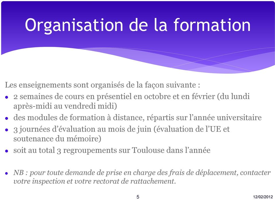 d évaluation au mois de juin (évaluation de l UE et soutenance du mémoire) soit au total 3 regroupements sur Toulouse dans l année