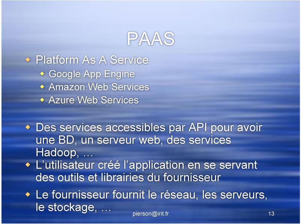 Des services accessibles par API pour avoir une BD, un serveur web, des services