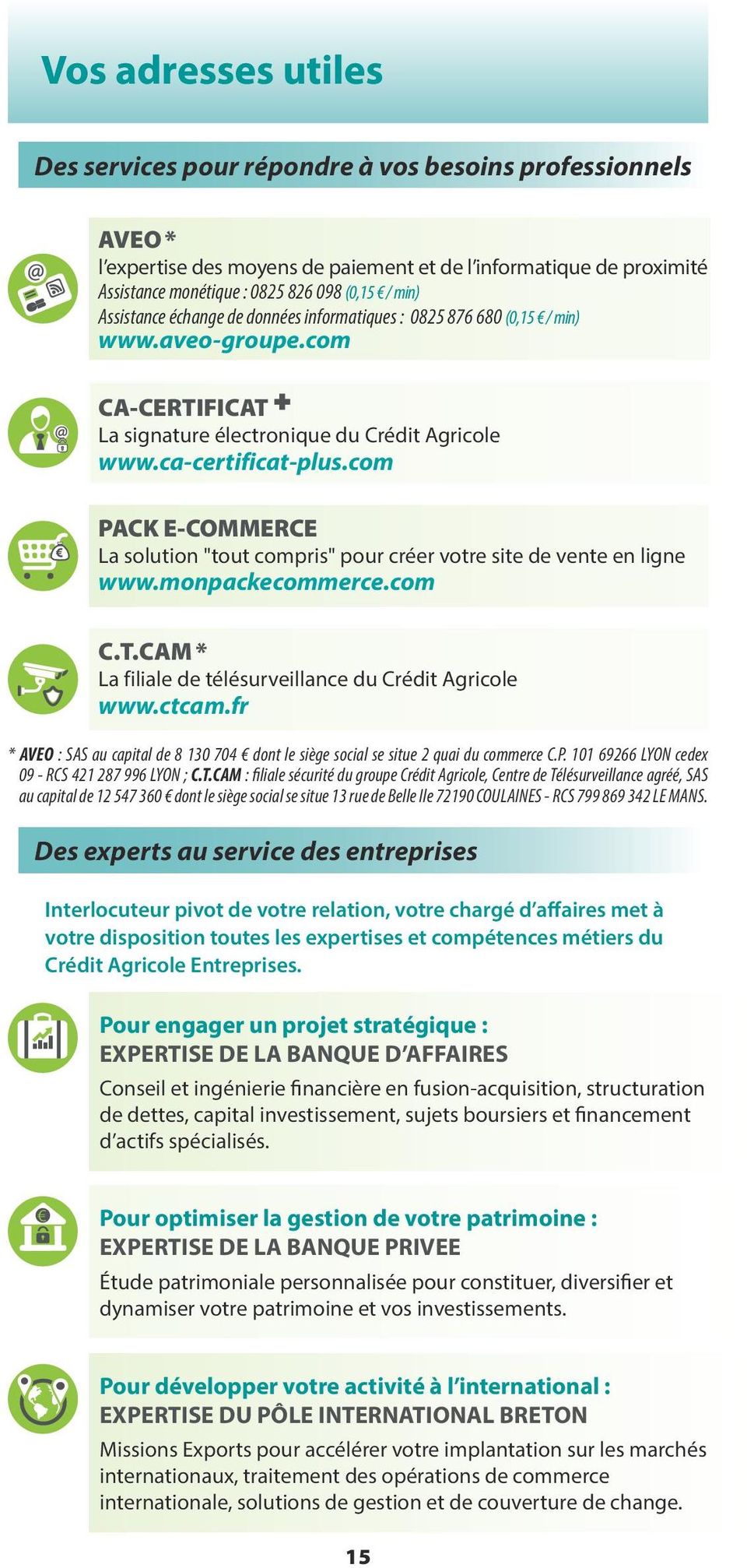 com PACK E-COMMERCE La solution "tout compris" pour créer votre site de vente en ligne www.monpackecommerce.com C.T.CAM * La filiale de télésurveillance du Crédit Agricole www.ctcam.