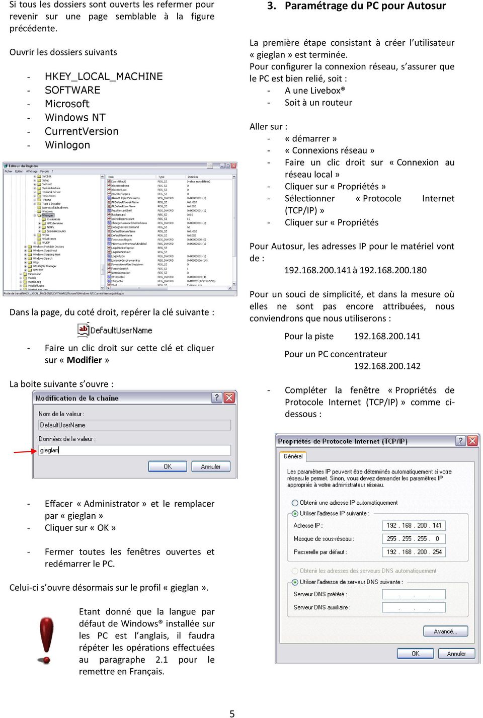Paramétrage du PC pour Autosur La première étape consistant à créer l utilisateur «gieglan» est terminée.