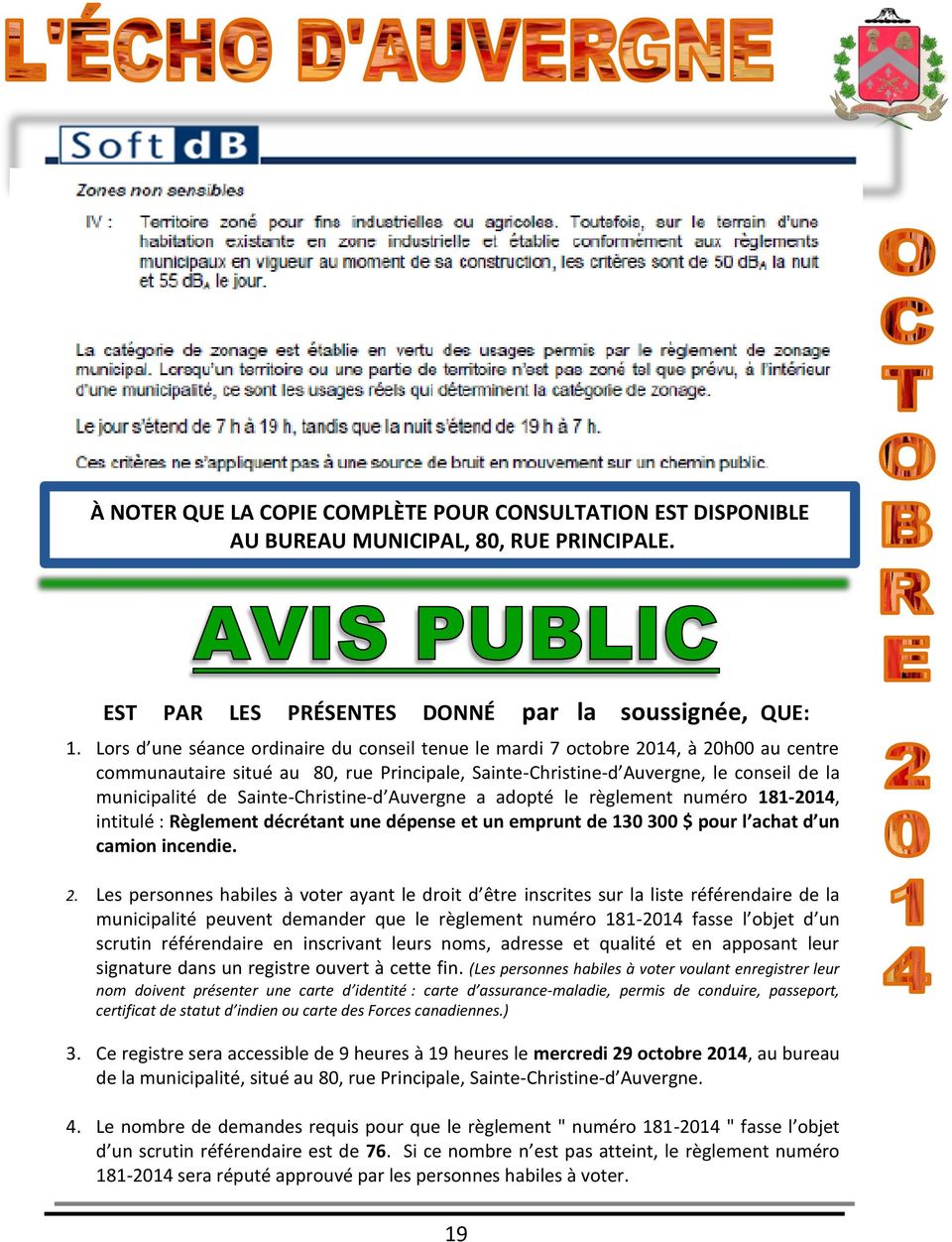 Sainte-Christine-d Auvergne a adopté le règlement numéro 181-2014, intitulé : Règlement décrétant une dépense et un emprunt de 130 300 $ pour l achat d un camion incendie. 2.