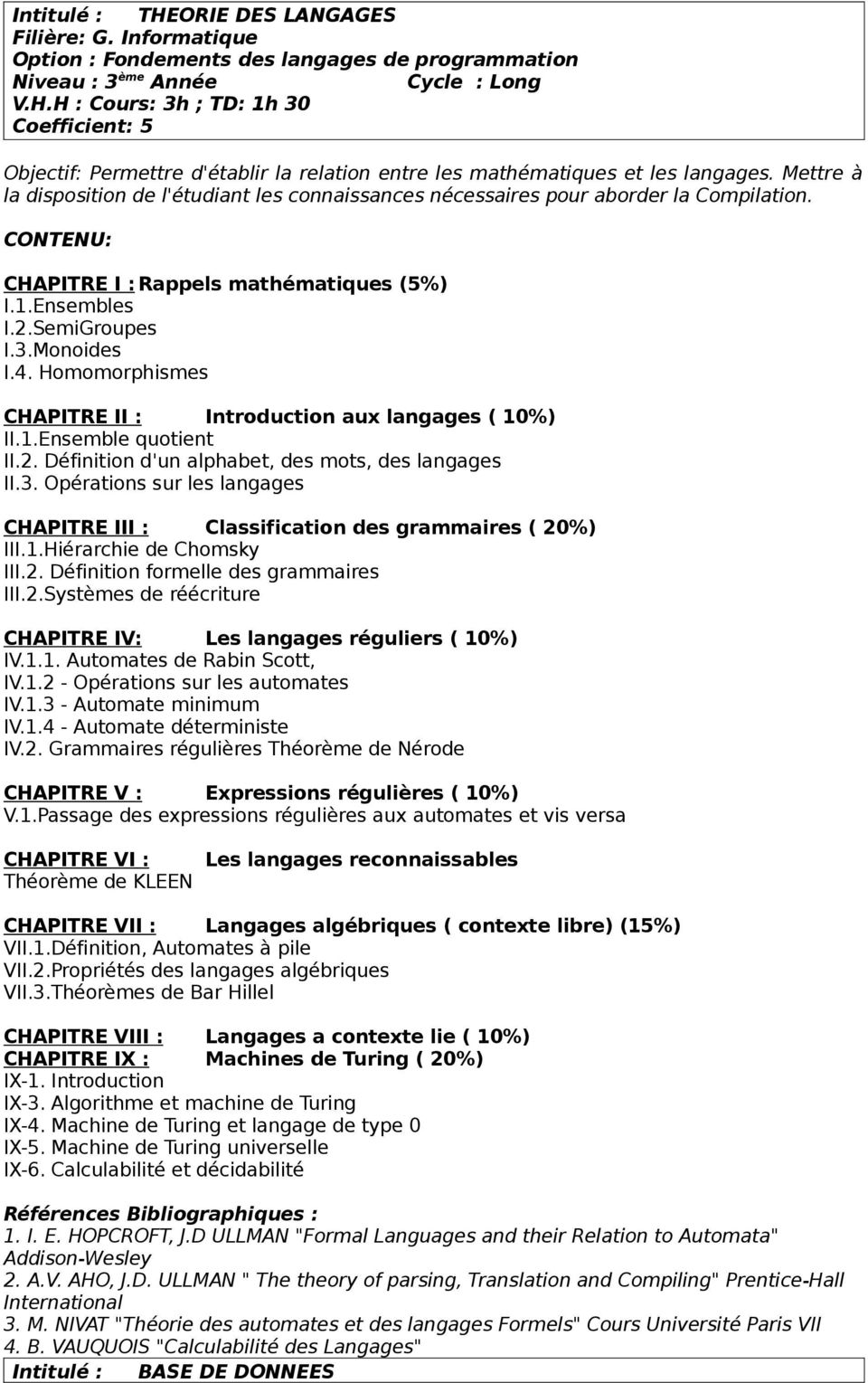 Homomorphismes CHAPITRE II : Introduction aux langages ( 10%) II.1.Ensemble quotient II.2. Définition d'un alphabet, des mots, des langages II.3.