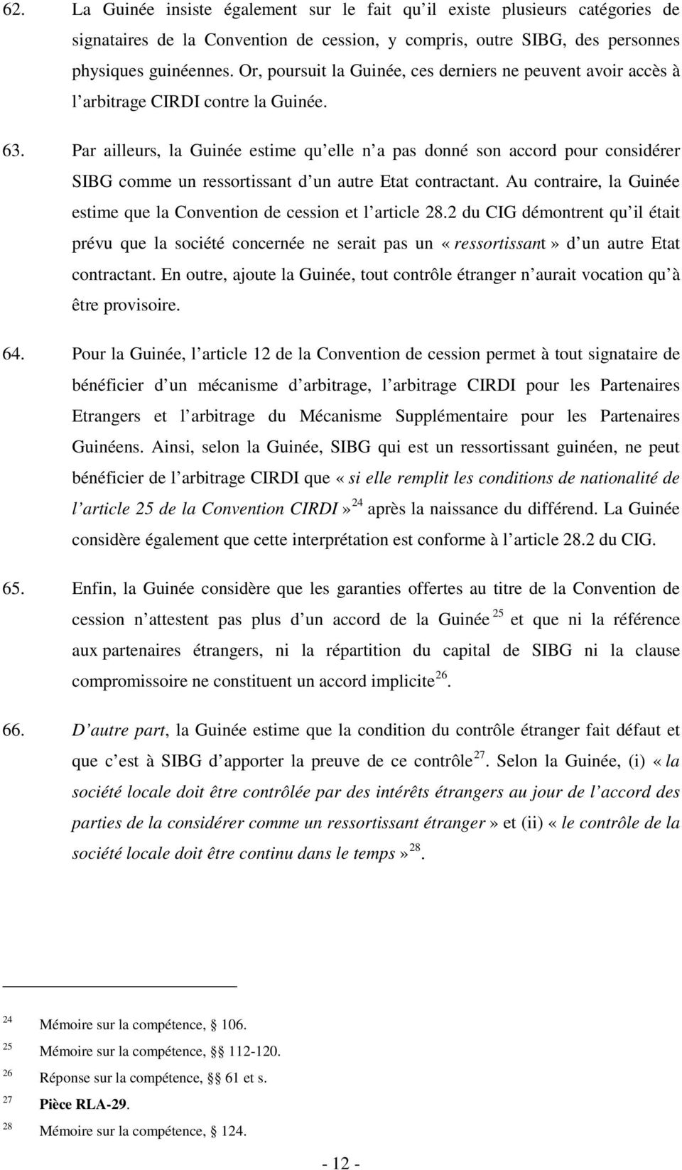 Par ailleurs, la Guinée estime qu elle n a pas donné son accord pour considérer SIBG comme un ressortissant d un autre Etat contractant.