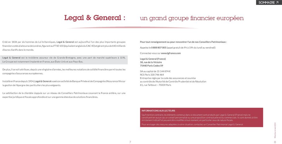 Legal & General est le troisième assureur vie de Grande-Bretagne, avec une part de marché supérieure à 10 %. Le Groupe est notamment implanté en France, aux États-Unis et aux Pays-Bas.