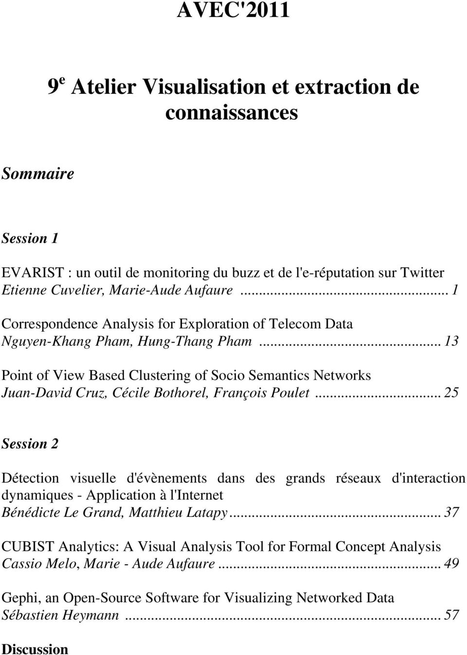 .. 13 Point of View Based Clustering of Socio Semantics Networks Juan-David Cruz, Cécile Bothorel, François Poulet.
