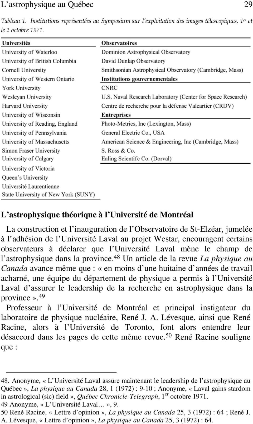 certains observateurs à déclarer que l Université Laval mène le champ de l astrophysique dans la province.
