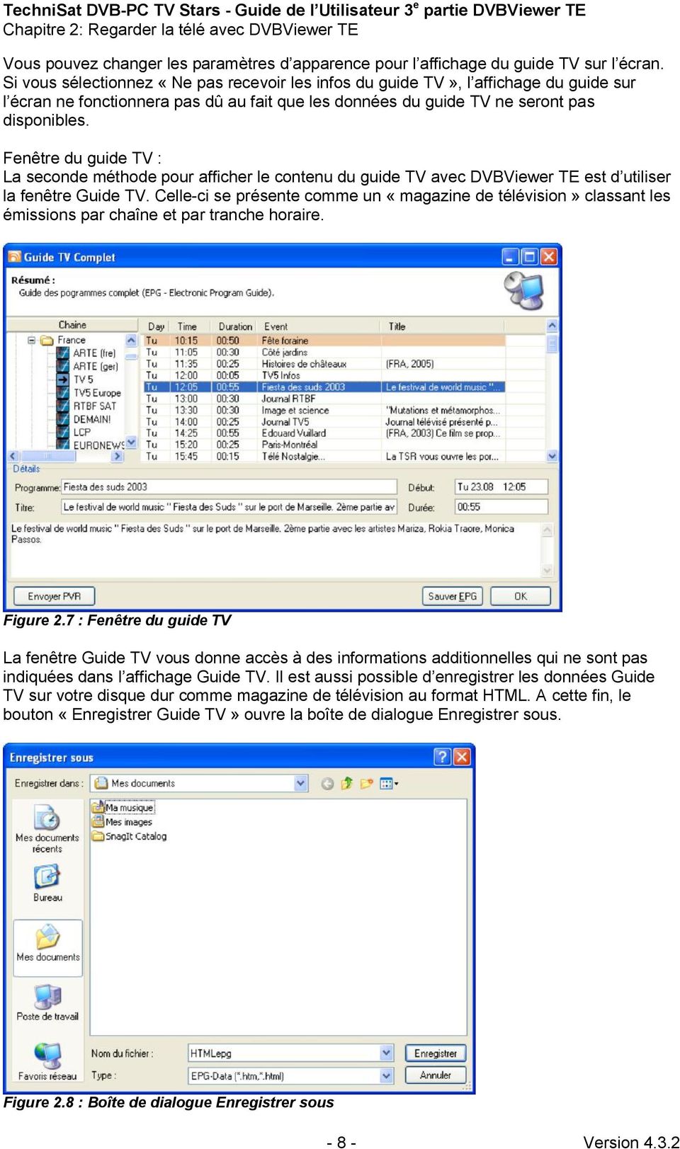Fenêtre du guide TV : La seconde méthode pour afficher le contenu du guide TV avec DVBViewer TE est d utiliser la fenêtre Guide TV.