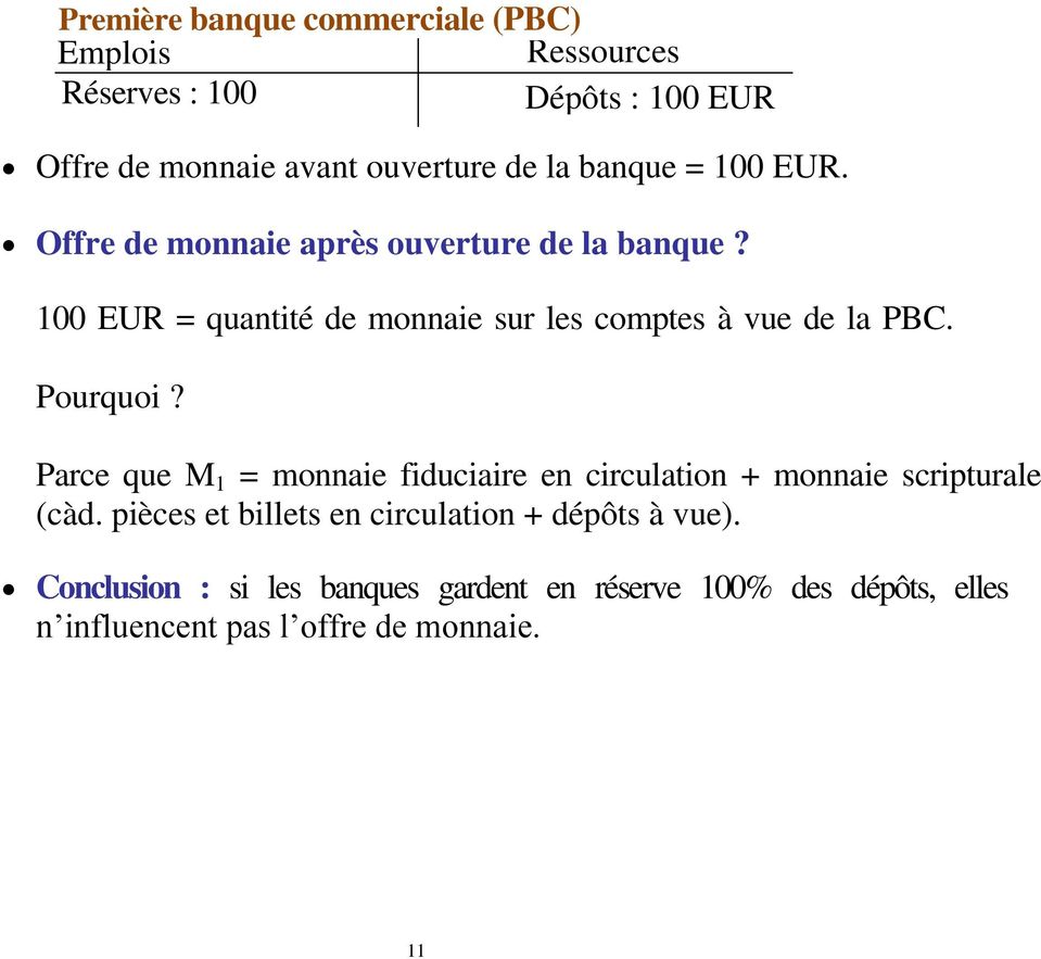 100 EUR = quantité de monnaie sur les comptes à vue de la PBC. Pourquoi?