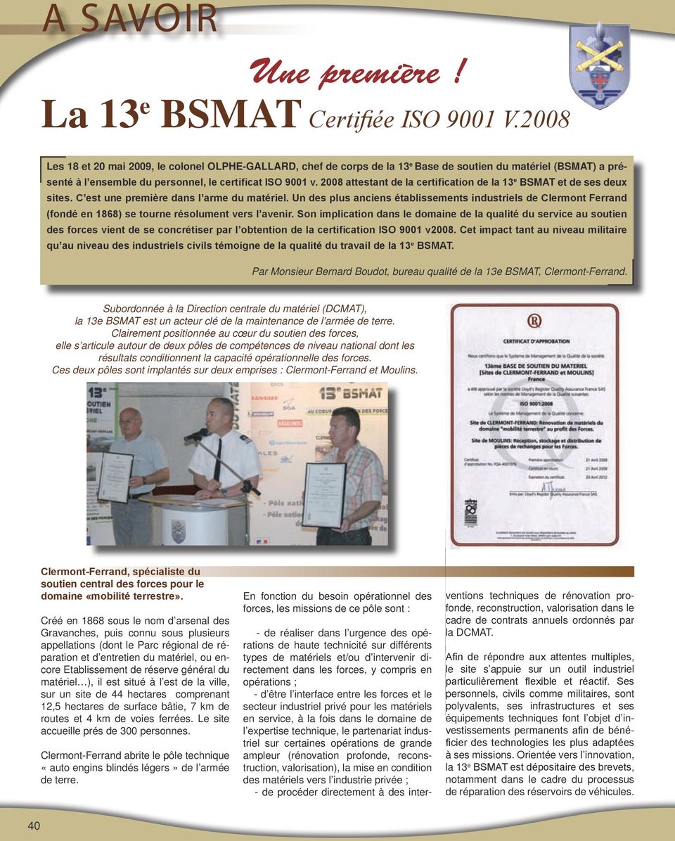 2008 attestant de la certification de la 13 e BSMAT et de ses deux sites. C est une première dans l arme du matériel.