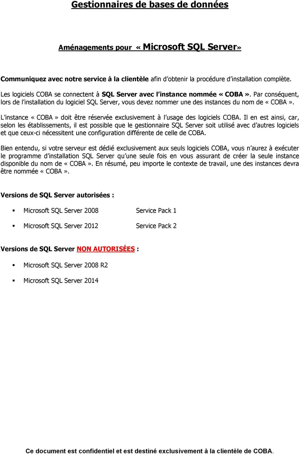 L instance «COBA» doit être réservée exclusivement à l usage des logiciels COBA.
