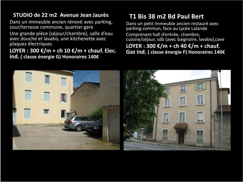 ( classe énergie G) Honoraires 140 T1 Bis 38 m2 Bd Paul Bert Dans un petit immeuble ancien restauré avec parking commun, face au Lycée Lalande