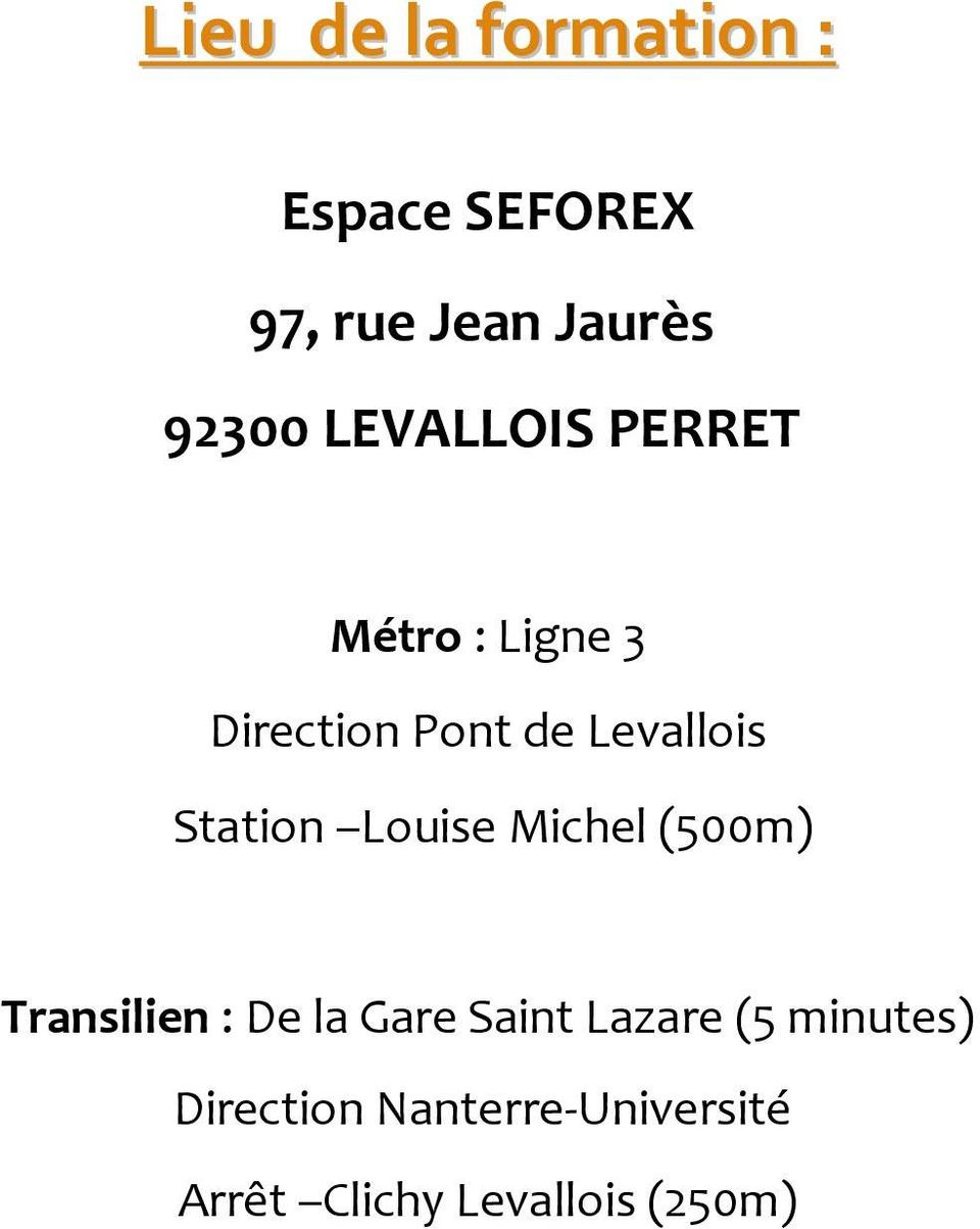 Station Louise Michel (500m) Transilien : De la Gare Saint Lazare