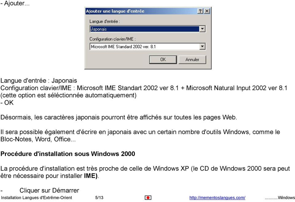Il sera possible également d'écrire en japonais avec un certain nombre d'outils Windows, comme le Bloc-Notes, Word, Office.