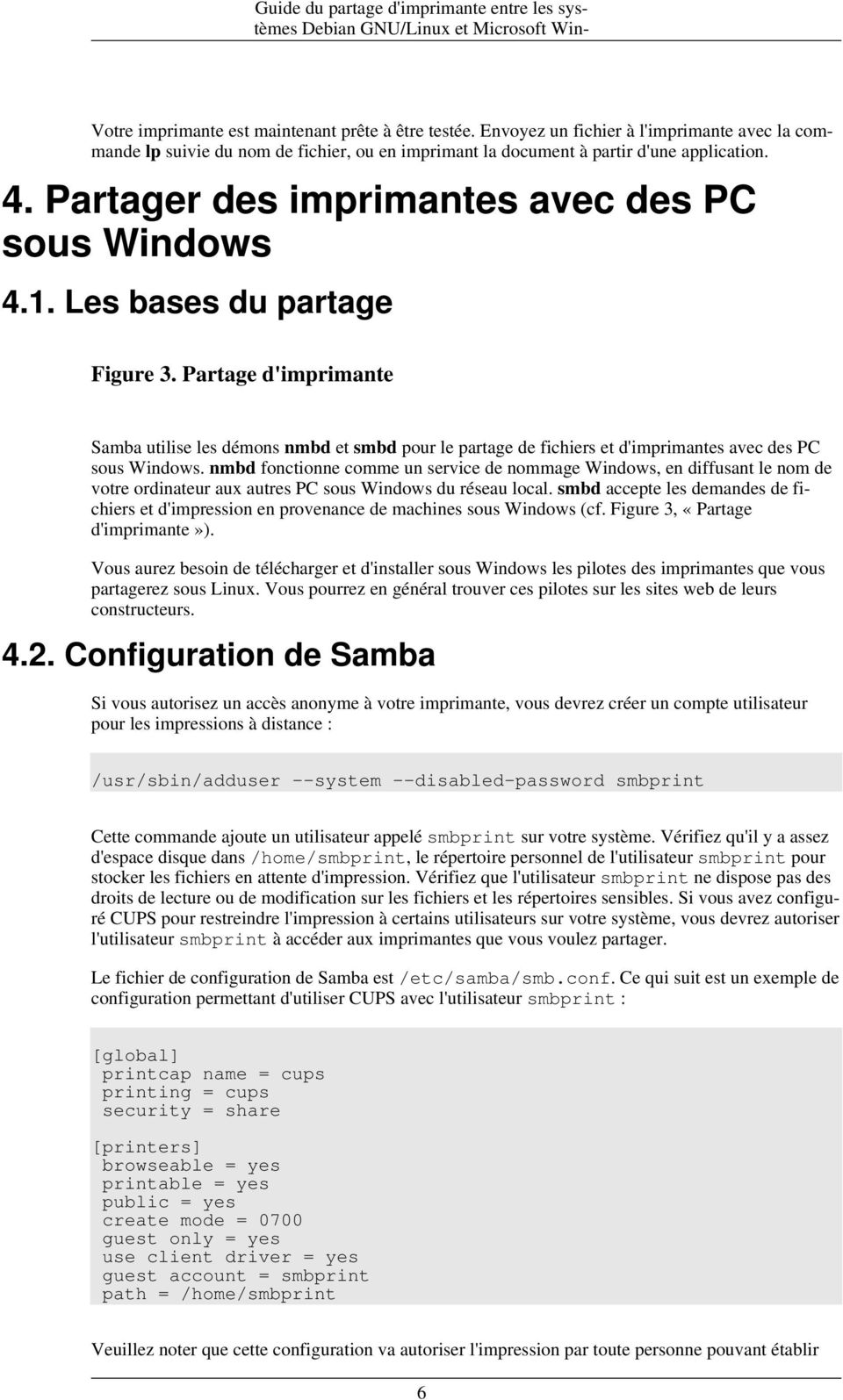 Les bases du partage Figure 3. Partage d'imprimante Samba utilise les démons nmbd et smbd pour le partage de fichiers et d'imprimantes avec des PC sous Windows.