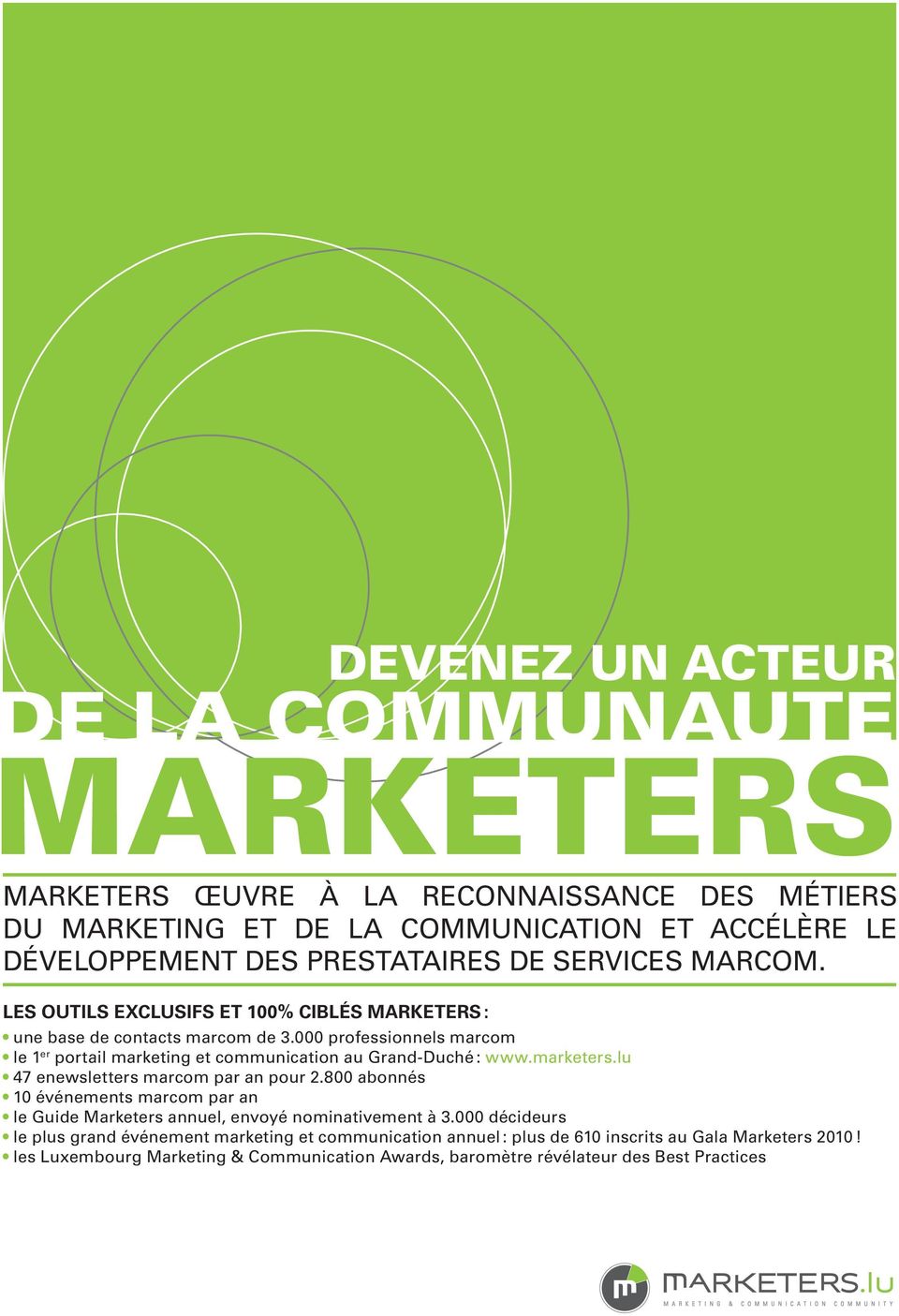 000 professionnels marcom le 1 er portail marketing et communication au Grand-Duché : www.marketers.lu 47 enewsletters marcom par an pour 2.