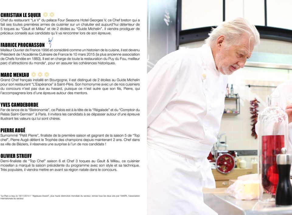 FABRICE PROCHASSON Meilleur Ouvrier de France 1996 et considéré comme un historien de la cuisine, il est devenu Président de l Académie Culinaire de France le 10 mars 2015 (la plus ancienne