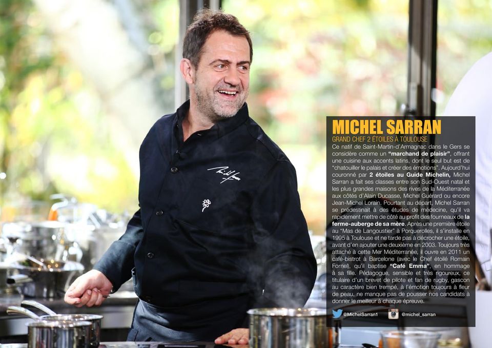 Aujourd hui couronné par 2 étoiles au Guide Michelin, Michel Sarran a fait ses classes entre son Sud-Ouest natal et les plus grandes maisons des rives de la Méditerranée aux côtés d Alain Ducasse,
