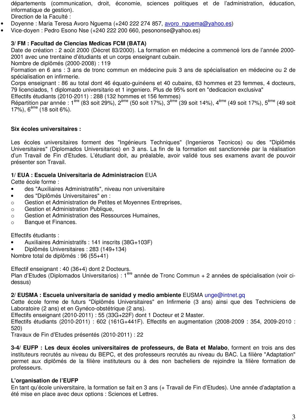 es) 3/ FM : Facultad de Ciencias Medicas FCM (BATA) Date de créatin : 2 aût 2000 (Décret 83/2000).