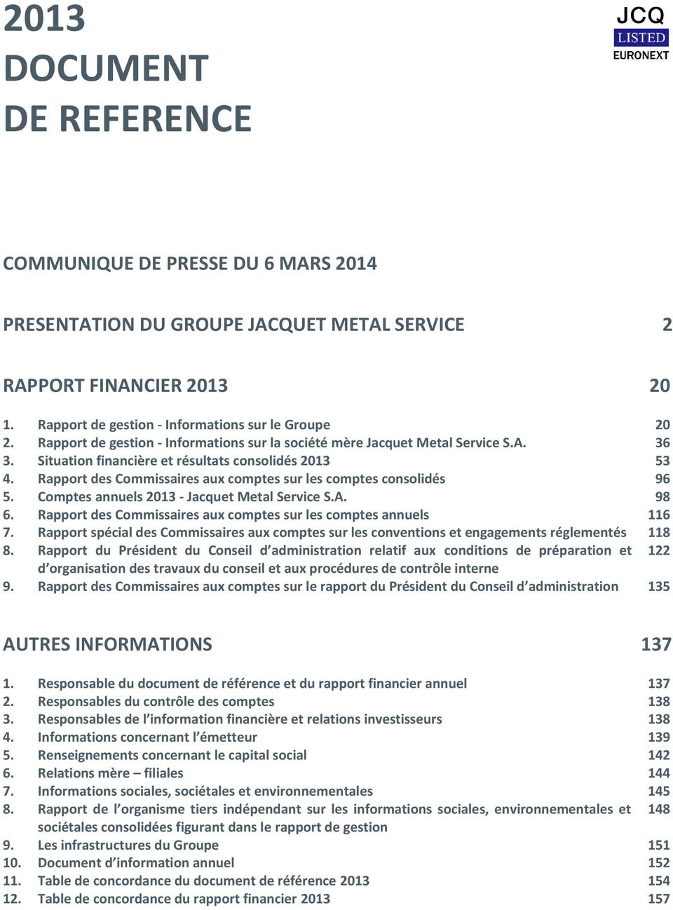 Situation financière et résultats consolidés 2013 Rapport des Commissaires aux comptes sur les comptes consolidés Comptes annuels 2013 - Jacquet Metal Service S.A.